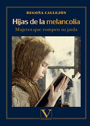 Imagen de archivo de HIJAS DE LA MELANCOLIA: MUJERES QUE ROMPEN SU JAULA a la venta por KALAMO LIBROS, S.L.