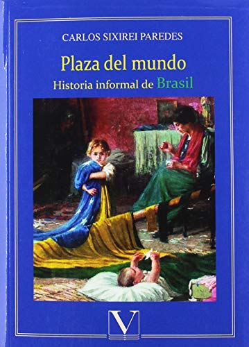 Imagen de archivo de PLAZA DEL MUNDO: HISTORIA INFORMAL DE BRASIL a la venta por KALAMO LIBROS, S.L.