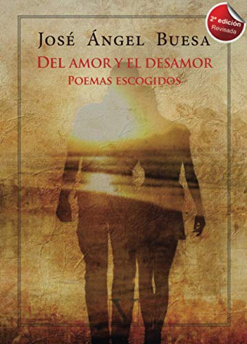 Imagen de archivo de Del amor y el desamor: Poemas escogidos (Poesa) (Spanish Edition) a la venta por Books Unplugged