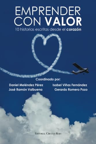 Beispielbild fr Emprender con valor: 10 historias escritas desde el coraz�n (Spanish Edition) zum Verkauf von Phatpocket Limited