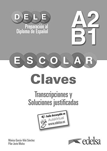 Imagen de archivo de PREPARACIN AL DELE ESCOLAR A2/B1. CLAVES. TRANSCRIPCIONES Y SOLUCIONES JUSTIFICADAS. a la venta por KALAMO LIBROS, S.L.