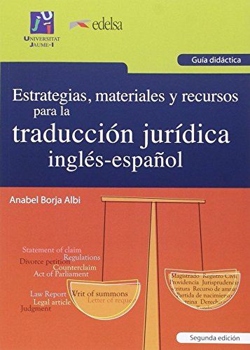 Imagen de archivo de ESTRATEGIAS, MATERIALES Y RESCURSOS PARA LA TRADUCCION JURIDICA INGLES-ESPAOL. GUIA DIDACTICA a la venta por MARCIAL PONS LIBRERO