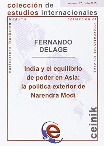 9788490823026: India y el equilibrio de poder en Asia: la poltica exterior de Narendra Modi: 17 (Coleccin de Estudios Internacionales)
