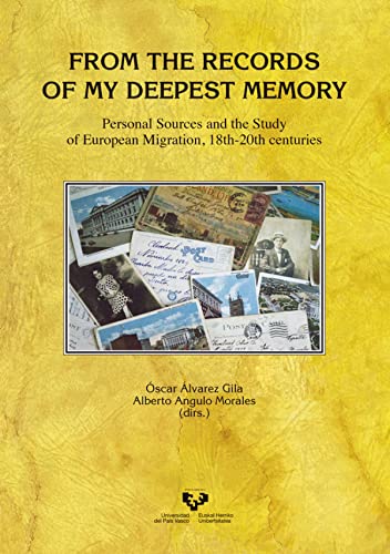 Stock image for FROM THE RECORDS OF MY DEEPEST MEMORY. PERSONAL SOURCES AND THE STUDY OF EUROPEAN MIGRATION, 18TH-20 for sale by Zilis Select Books