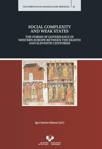 9788490826690: Social complexity and weak states. The forms of governance in Western Europe between the eighth and eleventh centuries