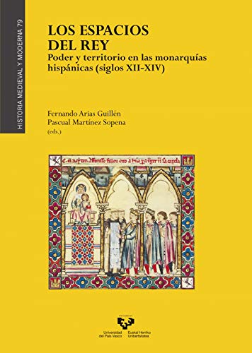 Beispielbild fr Los espacios del rey. Poder y territorio en las monarquas hispnicas (siglos XII-XIV) zum Verkauf von AG Library