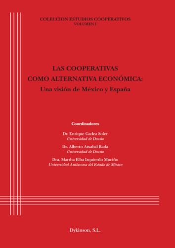 Stock image for LAS COOPERATIVAS COMO ALTERNATIVA ECONMICA. UNA VISIN DE MXICO Y ESPAA (Spanish Edition) for sale by GF Books, Inc.