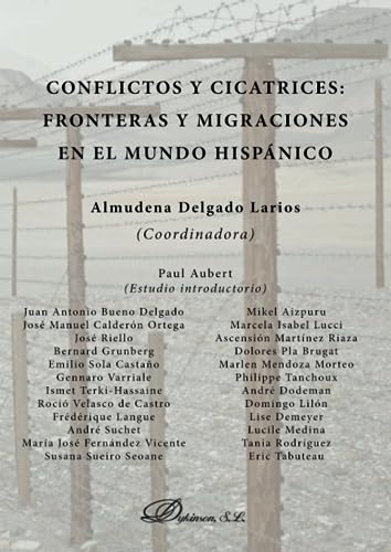 Stock image for Conflictos y cicatrices. Fronteras y migraciones en el mundo hispnico for sale by Hilando Libros