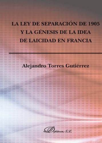 Stock image for La Ley de Separacin de 1905 y la Gnesis de la idea de Laicidad en Francia for sale by Hilando Libros