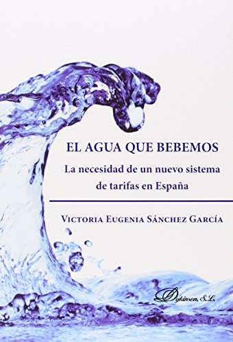 Stock image for El agua que bebemos. La necesidad de un nuevo sistema de tarifas en Espaa for sale by Hilando Libros