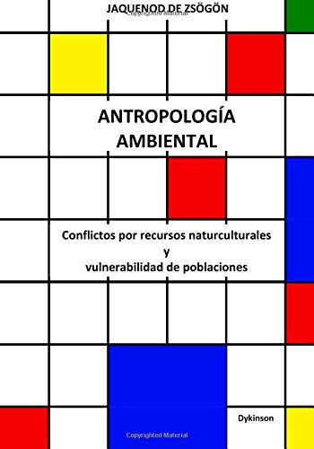Imagen de archivo de Antropologa ambiental: Conflictos por recursos naturculturales y vulnerabilidad de poblaciones (Spanish Edition) a la venta por GF Books, Inc.