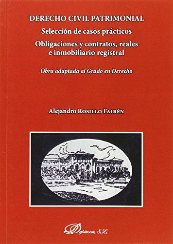 Beispielbild fr Derecho Civil Patrimonial. Seleccin de casos prcticos. Obligaciones y contratos, reales e inmobiliario registral: Obra adaptada al Grado en Derecho (Spanish Edition) zum Verkauf von E y P Libros Antiguos