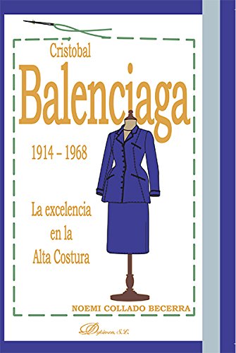 9788490854075: Cristbal Balenciaga. 1914-1968: La excelencia en la Alta Costura (SIN COLECCION)