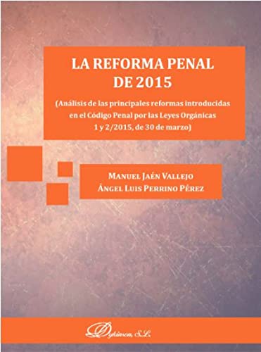 9788490854280: La reforma penal de 2015. Anlisis de las principales reformas introducidas en el Cdigo Penal por las Leyes Orgnicas 1 y 2/2015, de 30 de marzo. (SIN COLECCION)