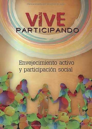 Stock image for Vive Participando: envejecimiento activo y participacin social for sale by AG Library