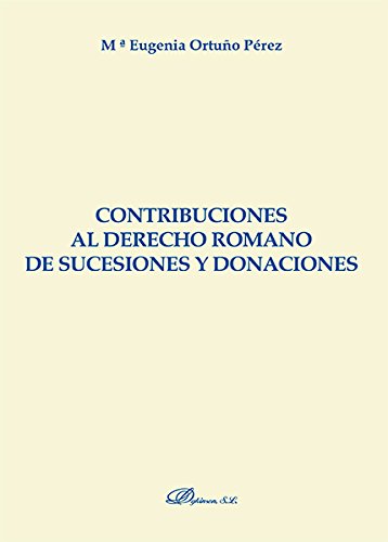 9788490856437: Contribuciones al Derecho Romano de Sucesiones y Donaciones