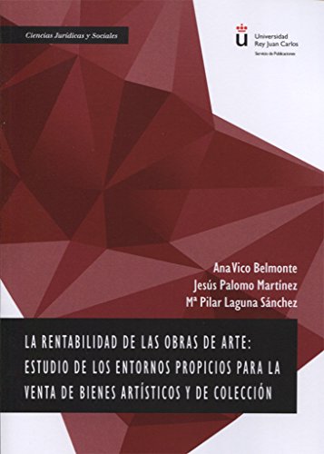 Imagen de archivo de LA RENTABILIDAD DE LAS OBRAS DE ARTE ESTUDIO DE LOS ENTORNOS PROPICIOS PARA LA VENTA DE BIENES ARTSTICOS Y DE COLECCIN a la venta por Zilis Select Books