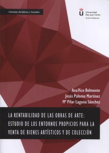 9788490858080: LA RENTABILIDAD DE LAS OBRAS DE ARTE: ESTUDIO DE LOS ENTORNOS PROPICIOS PARA LA VENTA DE BIENES ARTSTICOS Y DE COLECCIN (Spanish Edition)