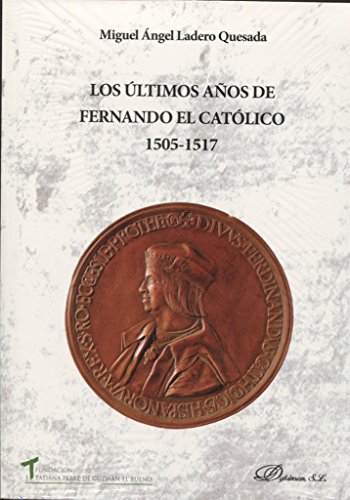 9788490858455: Los ltimos aos de Fernando el Catlico 1505-1517.