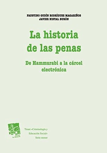 Stock image for LA HISTORIA DE LAS PENAS DE HAMMURABI A LA CRCEL ELECTRNICA for sale by Zilis Select Books