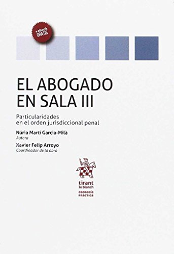 9788490865286: El Abogado en Sala Volumen III Particularidades en el Orden Jurisdiccional Penal