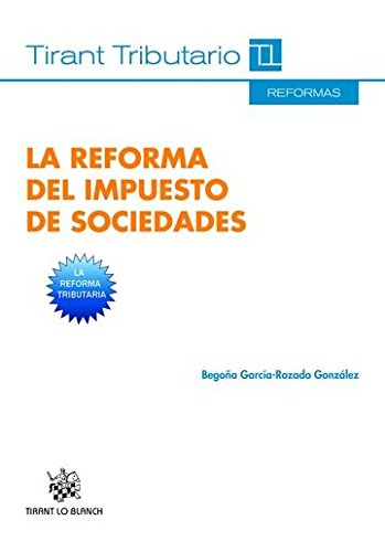9788490865767: La Reforma del Impuesto de Sociedades (Reformas Tirant Tributario)