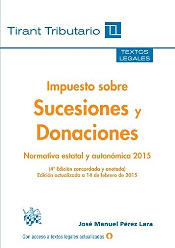 9788490866085: Impuesto sobre Sucesiones y Donaciones 4 Edicin 2015 (Textos legales Tirant Tributario)