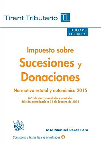 9788490866085: Impuesto sobre Sucesiones y Donaciones 4 Edicin 2015 (Textos legales Tirant Tributario) (Spanish Edition)
