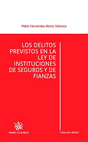 9788490867433: Los Delitos previstos en la ley de instituciones de seguros y fianzas (Los Delitos - Mxico-) (Spanish Edition)