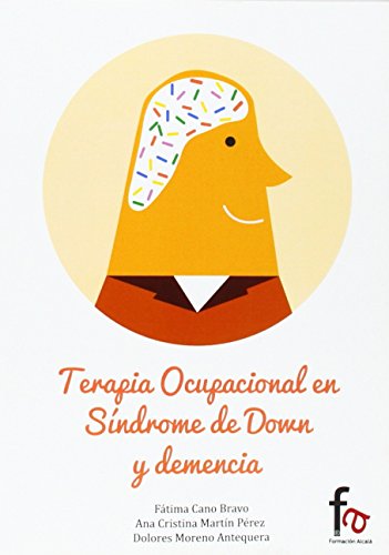 Stock image for TERAPIA OCUPACIONAL EN SINDROME DE DOWN Y DEMENCIA for sale by KALAMO LIBROS, S.L.