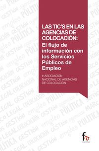 Imagen de archivo de LAS TIC'S EN LAS AGENCIAS DE COLOCACIN: El flujo de informacin con los Servicios Pblicos de Empleo a la venta por KALAMO LIBROS, S.L.