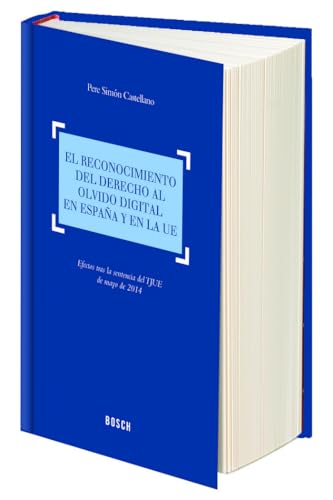 Beispielbild fr EL RECONOCIMIENTO DEL DERECHO AL OLVIDO DIGITAL EN ESPAA Y EN LA UE zum Verkauf von KALAMO LIBROS, S.L.