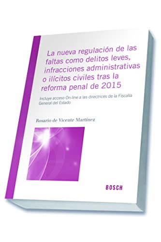 Beispielbild fr NUEVA REGULACION DE LAS FALTAS COMO DELITOS LEVES, INFRACCIONES ADMINISTRATIVAS O ILICITOS CIVILES TRAS LA REFORMA PENAL DE 2015 zum Verkauf von KALAMO LIBROS, S.L.