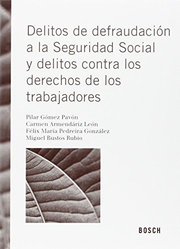 Beispielbild fr DELITOS DE DEFRAUDACION A LA SEGURIDAD SOCIAL Y DELITOS CONTRA LOS DERECHOS DE LOS TRABAJADORES zum Verkauf von KALAMO LIBROS, S.L.