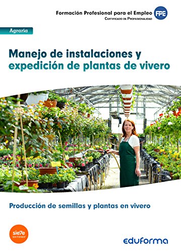 Stock image for UF1597: MANEJO DE INSTALACIONES Y EXPEDICIN DE PLANTAS DE VIVERO. CERTIFICADO D for sale by Zilis Select Books