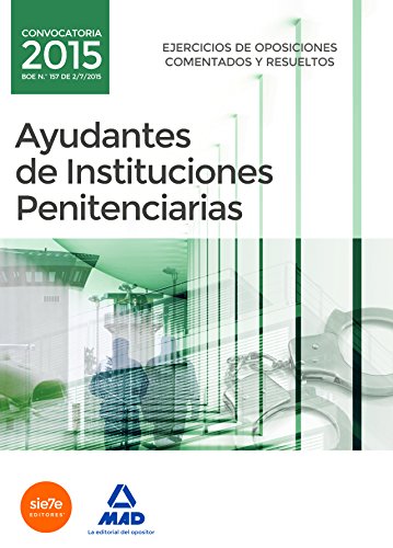 9788490935446: Ayudantes de instituciones penitenciarias. Ejercicios de oposiciones comentados y resueltos