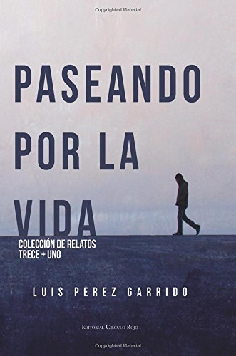 Stock image for Paseando por la vida: Coleccin de relatos trece ms uno for sale by Revaluation Books