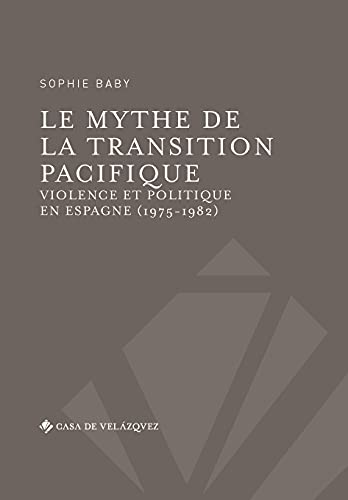 Imagen de archivo de Le mythe de la transition pacifique:Violence et politique en Espagne (1975-1982) a la venta por Ria Christie Collections