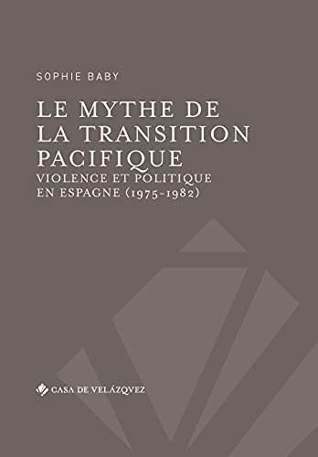 Stock image for Le mythe de la transition pacifique:Violence et politique en Espagne (1975-1982) for sale by Ria Christie Collections