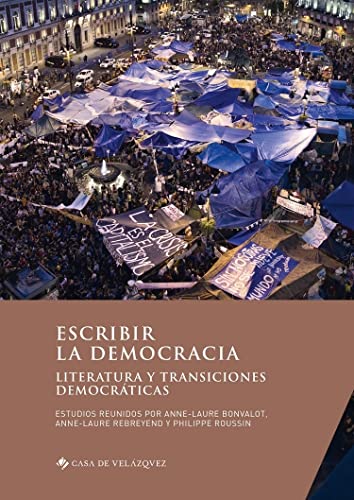 Imagen de archivo de Escribir la democracia:Literatura y transiciones democráticas a la venta por Ria Christie Collections