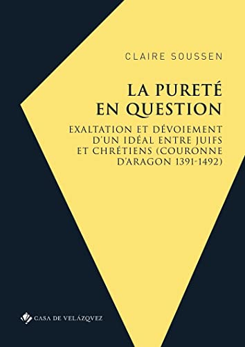 Imagen de archivo de La puret en question:Exaltation et d voiement d'un id al entre juifs et chr tiens (Couronne d'Aragon 1391-1492) a la venta por Ria Christie Collections