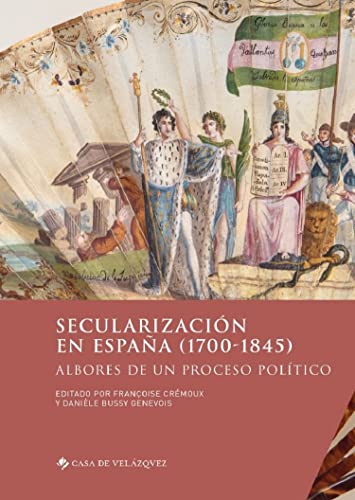 Stock image for Secularizaci n en España (1700-1845):Albores de un proceso poltico for sale by Ria Christie Collections