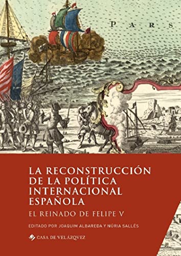 Stock image for La reconstrucci n de la poltica internacional española:El reinado de Felipe V for sale by Ria Christie Collections