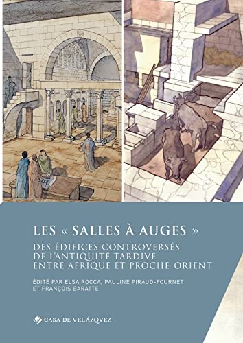 Stock image for LES "SALLES A AUGES" : DES EDIFICES CONTROVERSES DE L'ANTIQUITE TARDIVE ENTRE AF for sale by Librairie Guillaume Bude-Belles Lettres