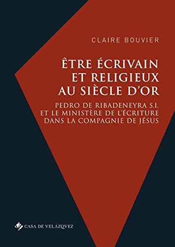 Imagen de archivo de tre crivain et religieux au Sicle d'or:Pedro de Ribadeneyra S.I. et le ministre de l'criture dans la Compagnie de Jsus a la venta por GreatBookPrices