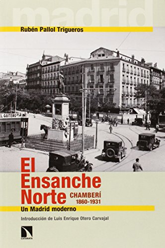 Imagen de archivo de EL ENSANCHE NORTE. CHAMBER, 1860-1931: UN MADRID MODERNO a la venta por KALAMO LIBROS, S.L.