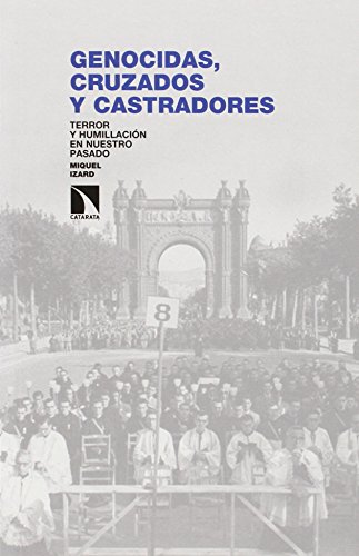 Imagen de archivo de GENOCIDAS, CRUZADOS Y CASTRADORES: TERROR Y HUMILLACIN EN NUESTRO PASADO a la venta por KALAMO LIBROS, S.L.