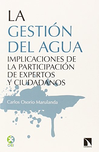 Stock image for LA GESTIN DEL AGUA: Implicaciones de la participacin de expertos y ciudadanos for sale by KALAMO LIBROS, S.L.