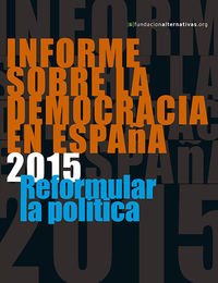 Stock image for INFORME SOBRA LE DEMOCRACIA EN ESPAA 2015 REFORMAR LA POLTICA for sale by Zilis Select Books