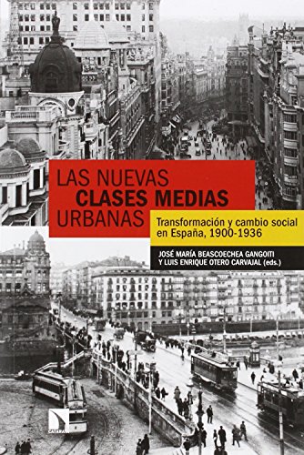 Stock image for LAS NUEVAS CLASES MEDIAS URBANAS: TRANSFORMACIN Y CAMBIO SOCIAL EN ESPAA, 1900-1936 for sale by KALAMO LIBROS, S.L.